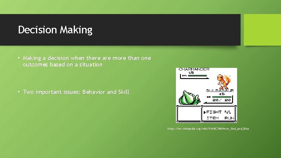 Decision Making • Making a decision when there are more than one outcomes based