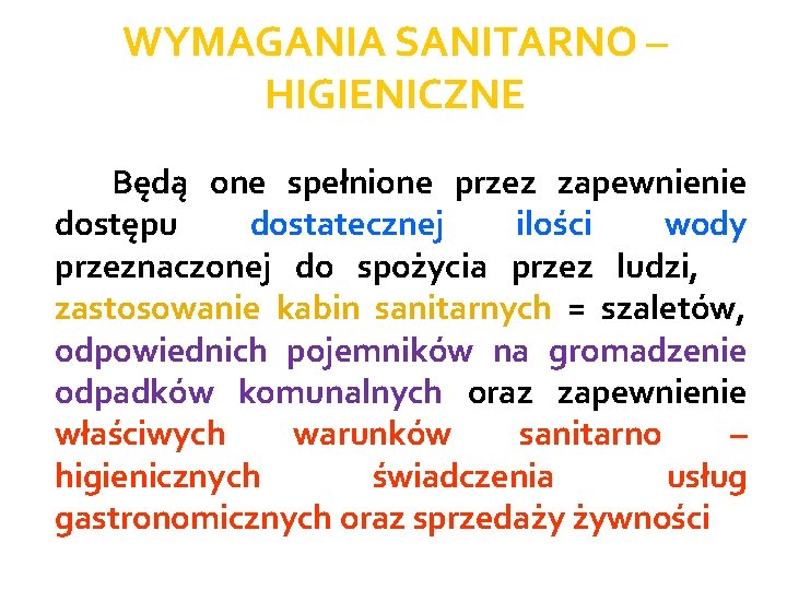 WYMAGANIA SANITARNO – HIGIENICZNE Będą one spełnione przez zapewnienie dostępu dostatecznej ilości wody przeznaczonej