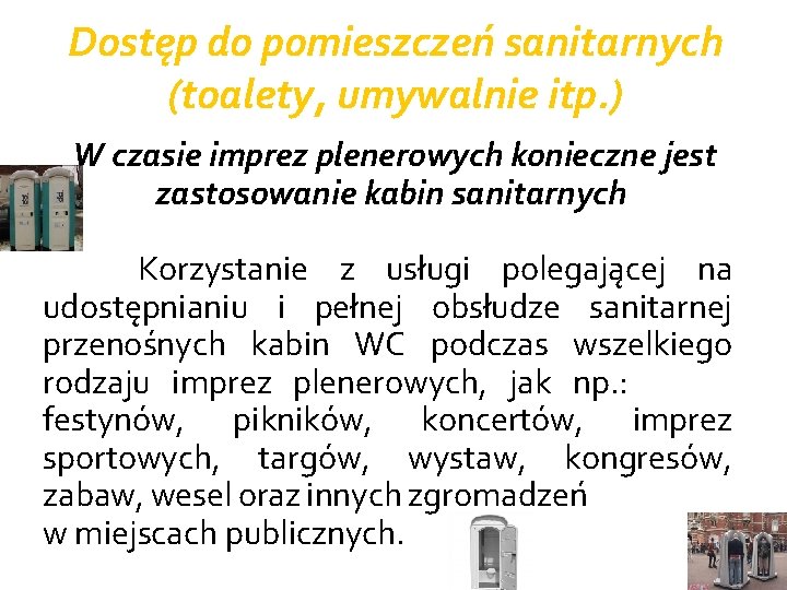 Dostęp do pomieszczeń sanitarnych (toalety, umywalnie itp. ) W czasie imprez plenerowych konieczne jest