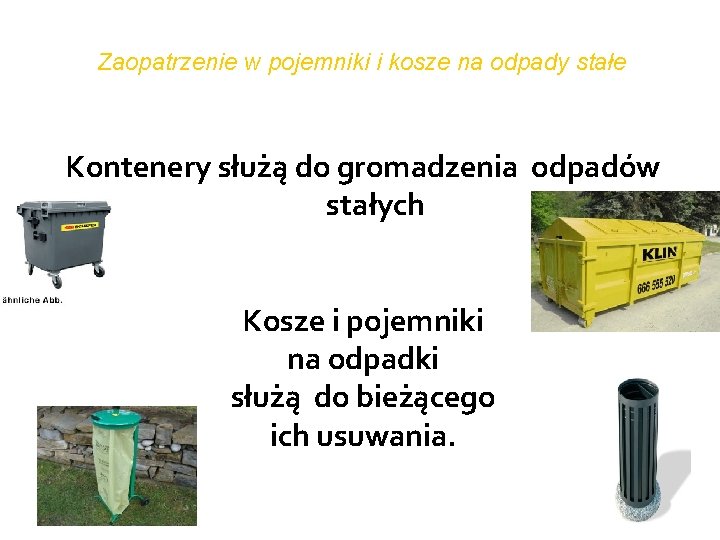 Zaopatrzenie w pojemniki i kosze na odpady stałe Kontenery służą do gromadzenia odpadów stałych