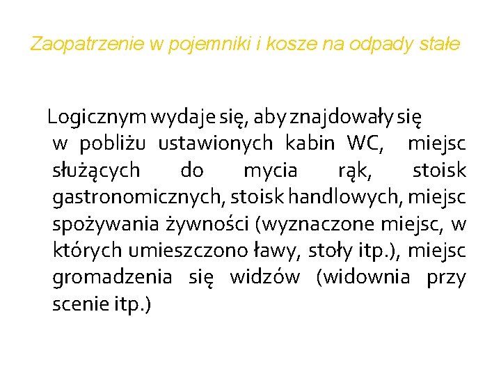 Zaopatrzenie w pojemniki i kosze na odpady stałe Logicznym wydaje się, aby znajdowały się