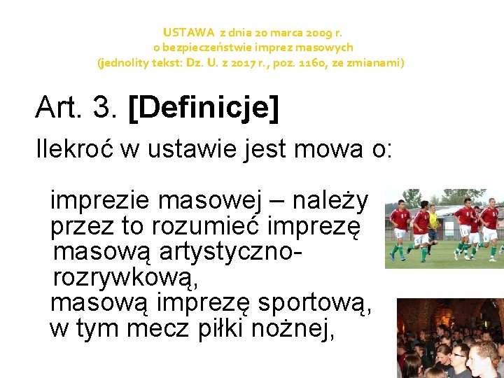 USTAWA z dnia 20 marca 2009 r. o bezpieczeństwie imprez masowych (jednolity tekst: Dz.