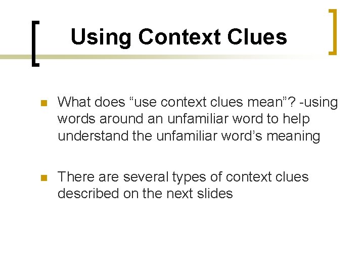 Using Context Clues n What does “use context clues mean”? -using words around an