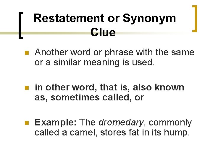 Restatement or Synonym Clue n Another word or phrase with the same or a