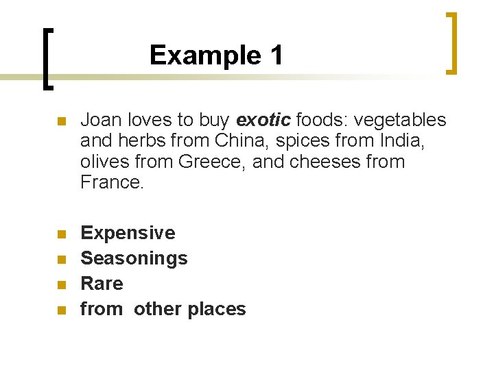 Example 1 n Joan loves to buy exotic foods: vegetables and herbs from China,