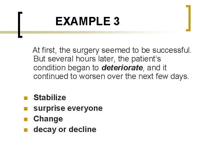 EXAMPLE 3 At first, the surgery seemed to be successful. But several hours later,