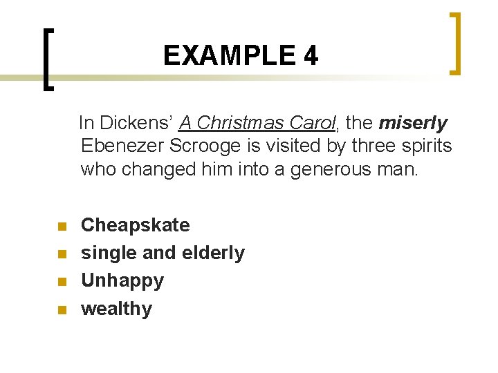 EXAMPLE 4 In Dickens’ A Christmas Carol, the miserly Ebenezer Scrooge is visited by