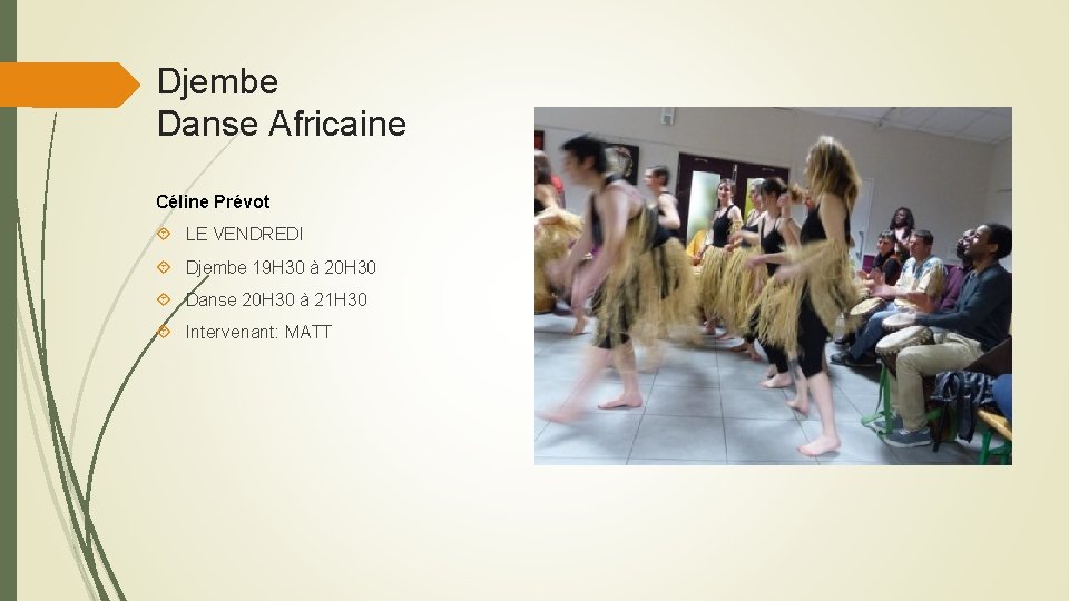 Djembe Danse Africaine Céline Prévot LE VENDREDI Djembe 19 H 30 à 20 H