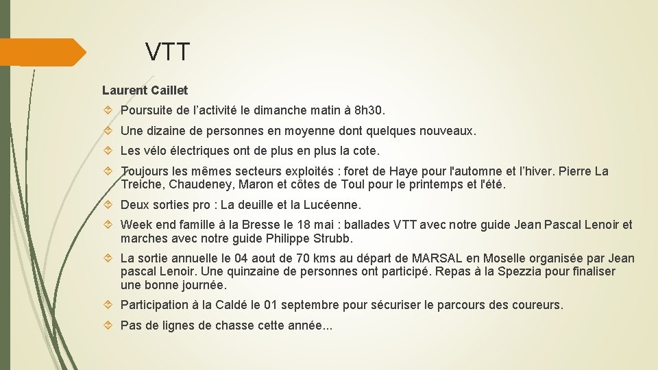 VTT Laurent Caillet Poursuite de l’activité le dimanche matin à 8 h 30. Une