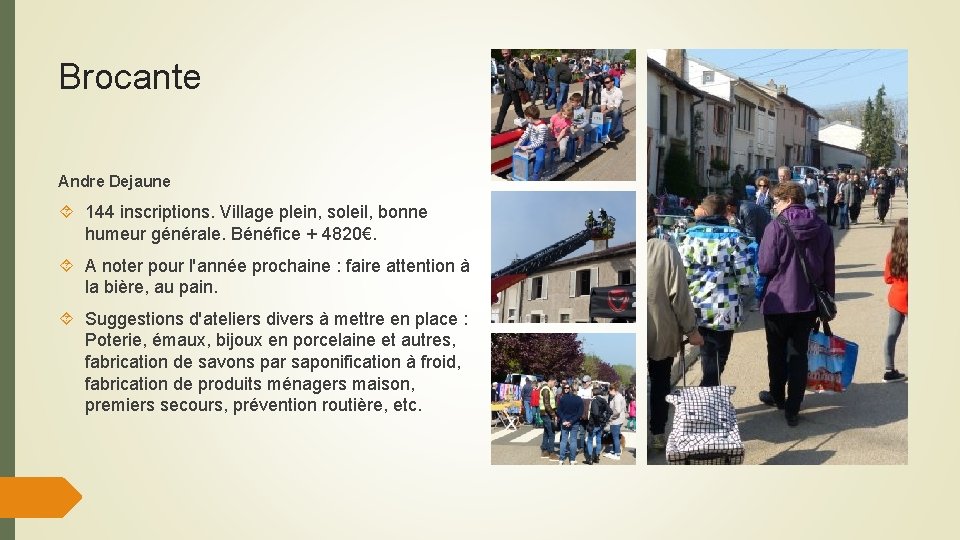 Brocante Andre Dejaune 144 inscriptions. Village plein, soleil, bonne humeur générale. Bénéfice + 4820€.