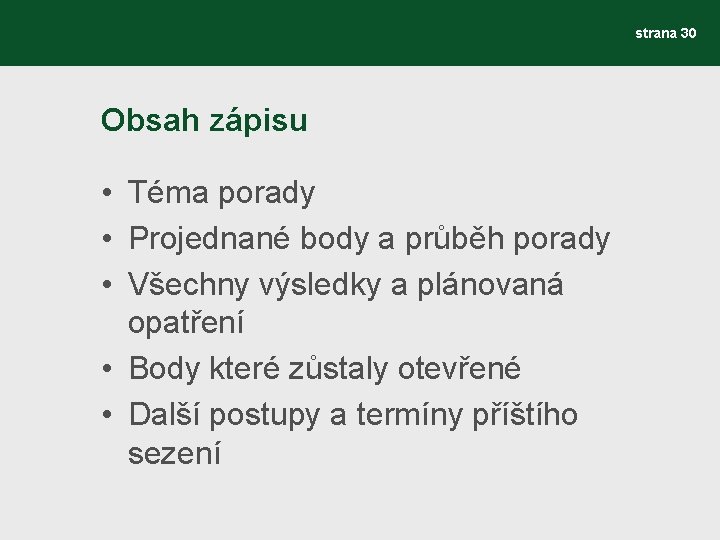 strana 30 Obsah zápisu • Téma porady • Projednané body a průběh porady •