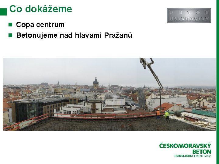 Co dokážeme n Copa centrum n Betonujeme nad hlavami Pražanů 