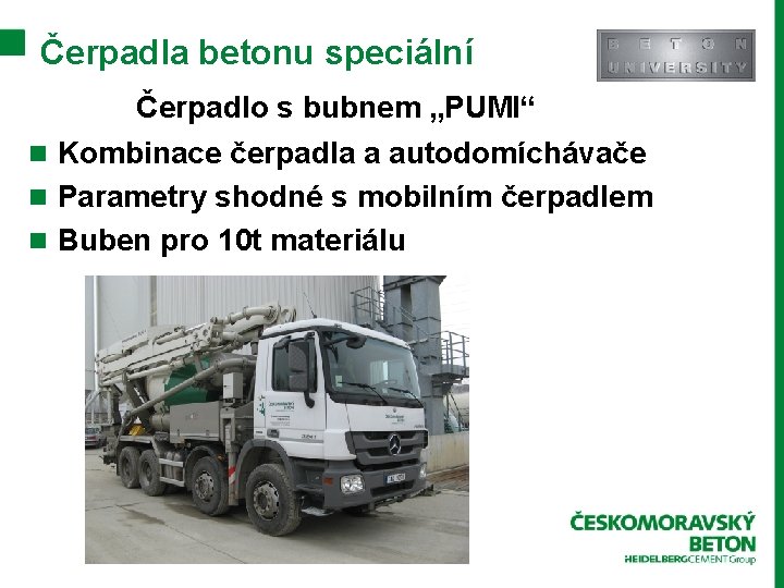 Čerpadla betonu speciální Čerpadlo s bubnem „PUMI“ n Kombinace čerpadla a autodomíchávače n Parametry