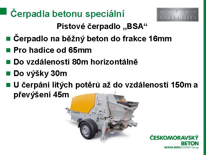 Čerpadla betonu speciální Pístové čerpadlo „BSA“ n Čerpadlo na běžný beton do frakce 16