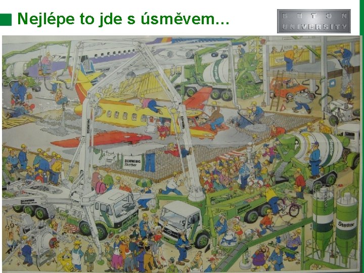 Nejlépe to jde s úsměvem… 