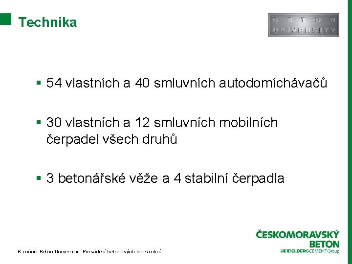 Technika § 54 vlastních a 40 smluvních autodomíchávačů § 30 vlastních a 12 smluvních