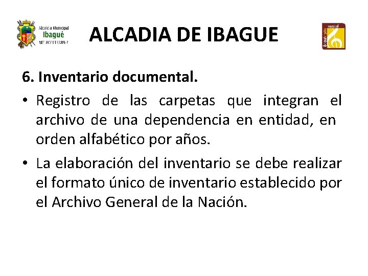 ALCADIA DE IBAGUE 6. Inventario documental. • Registro de las carpetas que integran el