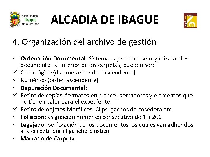 ALCADIA DE IBAGUE 4. Organización del archivo de gestión. • Ordenación Documental: Sistema bajo