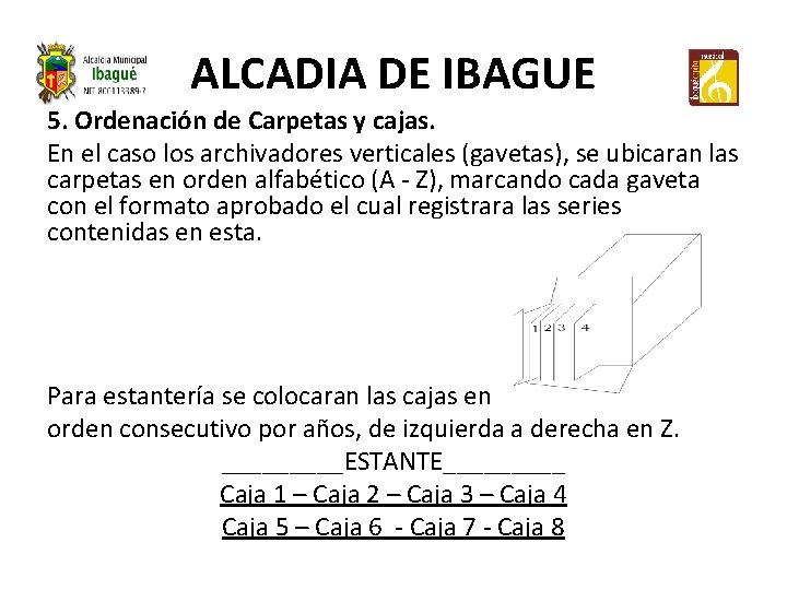 ALCADIA DE IBAGUE 5. Ordenación de Carpetas y cajas. En el caso los archivadores