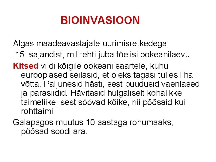 BIOINVASIOON Algas maadeavastajate uurimisretkedega 15. sajandist, mil tehti juba tõelisi ookeanilaevu. Kitsed viidi kõigile