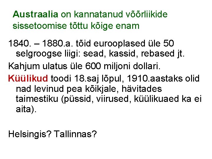 Austraalia on kannatanud võõrliikide sissetoomise tõttu kõige enam 1840. – 1880. a. tõid eurooplased