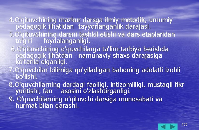 4. O'qituvchining mazkur darsga ilmiy-metodik, umumiy pedagogik jihatidan tayyorlanganlik darajasi. 5. O'qituvchining darsni tashkil