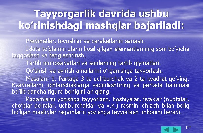 Tayyorgarlik davrida ushbu ko’rinishdagi mashqlar bajariladi: Predmetlar, tovushlar va xarakatlarini sanash. Ikkita to’plamni ularni