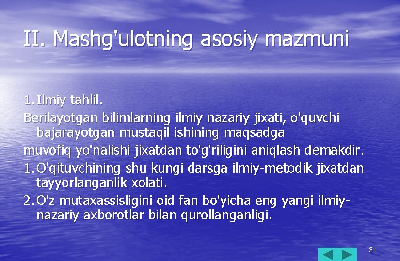 II. Mashg'ulotning asosiy mazmuni 1. Ilmiy tahlil. Berilayotgan bilimlarning ilmiy nazariy jixati, o'quvchi bajarayotgan