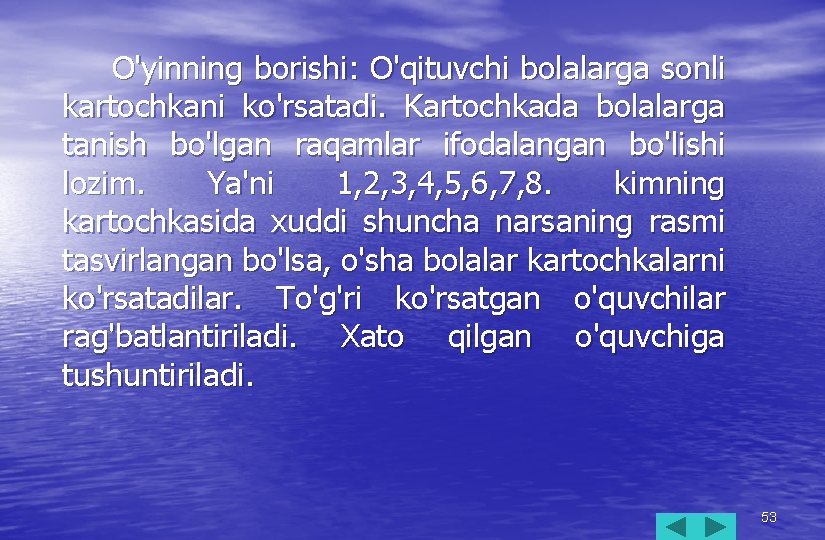 O'yinning borishi: O'qituvchi bolalarga sonli kartochkani ko'rsatadi. Kartochkada bolalarga tanish bo'lgan raqamlar ifodalangan bo'lishi