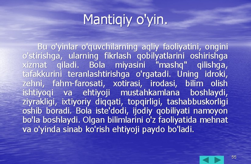 Mantiqiy o'yin. Bu o'yinlar o'quvchilarning aqliy faoliyatini, ongini o'stirishga, ularning fikrlash qobilyatlarini oshirishga xizmat