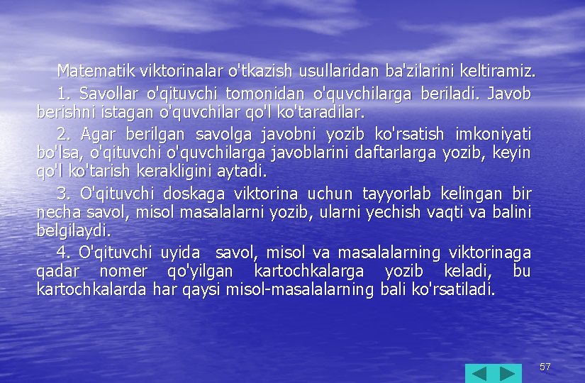 Matematik viktorinalar o'tkazish usullaridan ba'zilarini keltiramiz. 1. Savollar o'qituvchi tomonidan o'quvchilarga beriladi. Javob berishni