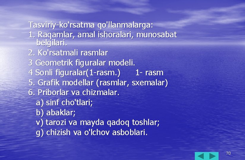 Tasviriy-ko'rsatma qo'llanmalarga: 1. Raqamlar, amal ishoralari, munosabat belgilari. 2. Ko'rsatmali rasmlar 3 Geometrik figuralar