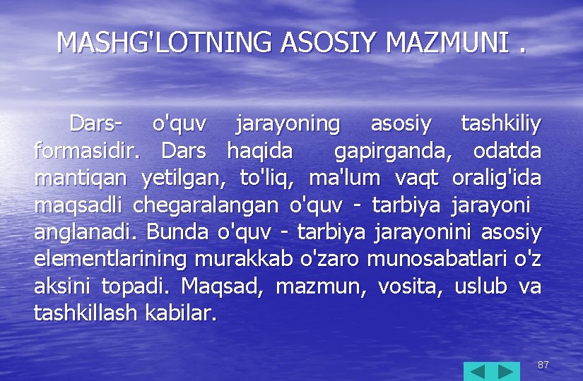 MASHG'LOTNING ASOSIY MAZMUNI. Dars- o'quv jarayoning asosiy tashkiliy formasidir. Dars haqida gapirganda, odatda mantiqan