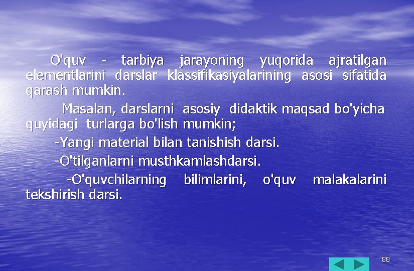 O'quv - tarbiya jarayoning yuqorida ajratilgan elementlarini darslar klassifikasiyalarining asosi sifatida qarash mumkin. Masalan,