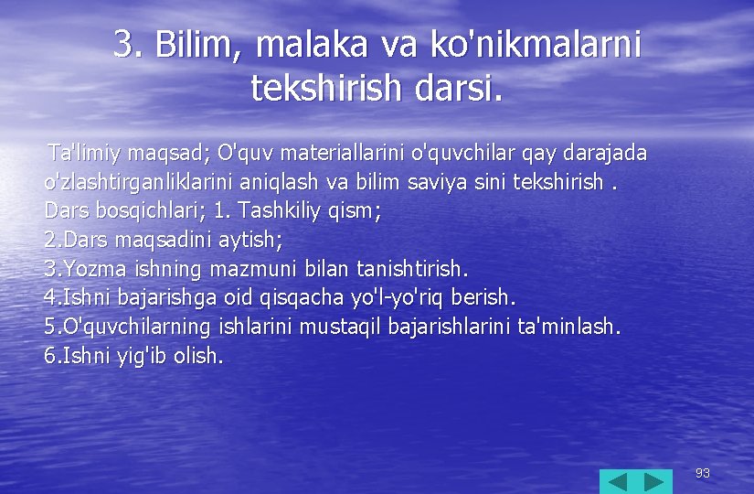 3. Bilim, malaka va ko'nikmalarni tekshirish darsi. Ta'limiy maqsad; O'quv materiallarini o'quvchilar qay darajada