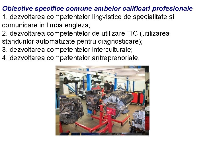 Obiective specifice comune ambelor calificari profesionale 1. dezvoltarea competentelor lingvistice de specialitate si comunicare