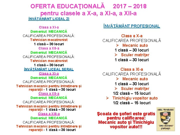 OFERTA EDUCAŢIONALĂ 2017 – 2018 pentru clasele a X-a, a XII-a ÎNVĂȚĂM NT LICEAL