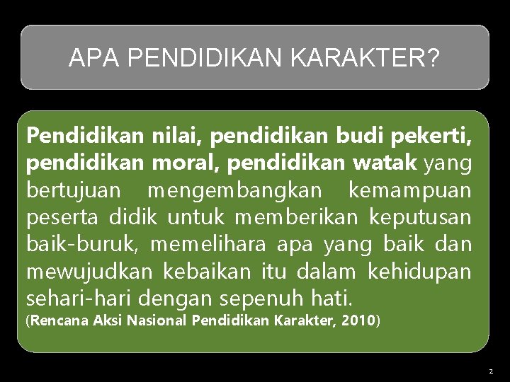 APA PENDIDIKAN KARAKTER? Pendidikan nilai, pendidikan budi pekerti, pendidikan moral, pendidikan watak yang bertujuan