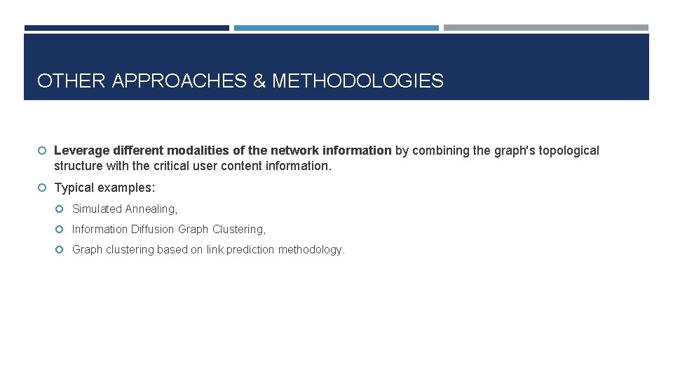 OTHER APPROACHES & METHODOLOGIES Leverage different modalities of the network information by combining the