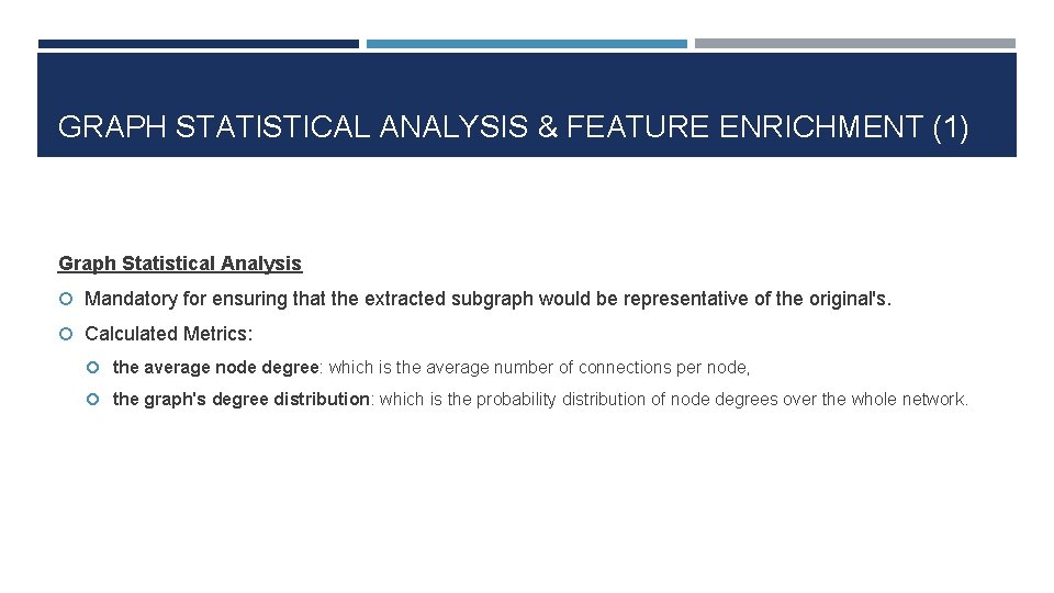 GRAPH STATISTICAL ANALYSIS & FEATURE ENRICHMENT (1) Graph Statistical Analysis Mandatory for ensuring that