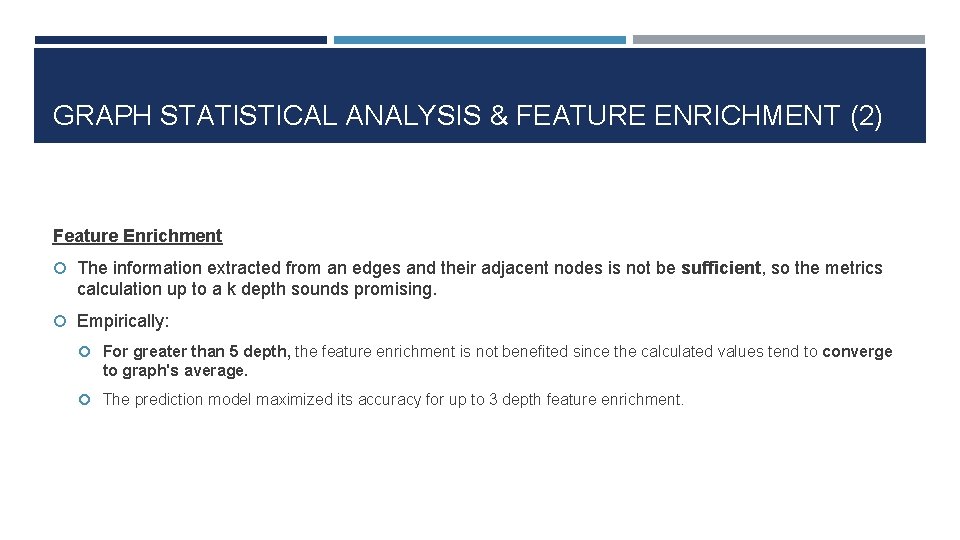 GRAPH STATISTICAL ANALYSIS & FEATURE ENRICHMENT (2) Feature Enrichment The information extracted from an