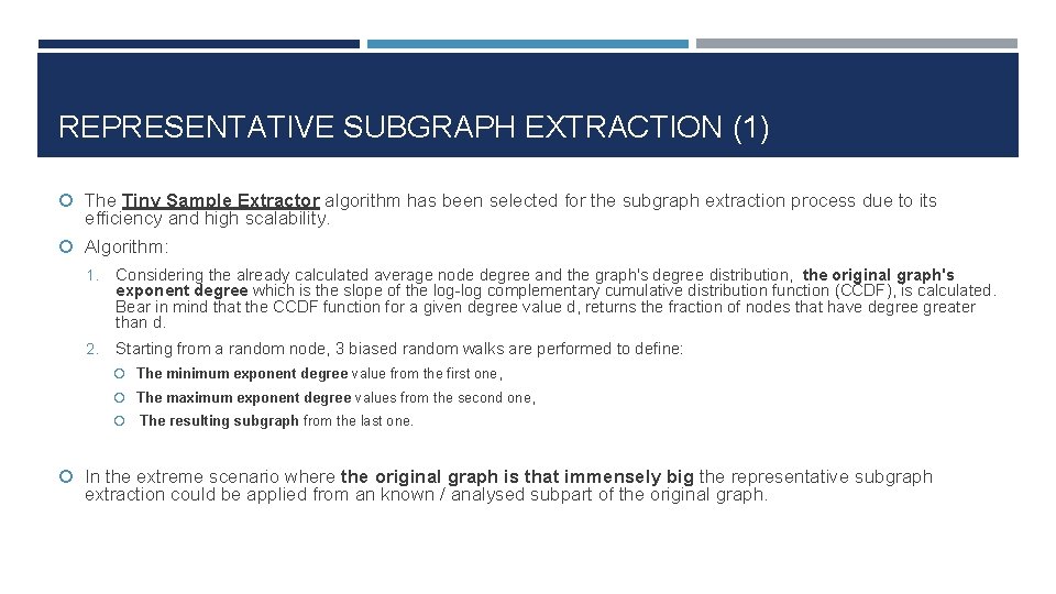 REPRESENTATIVE SUBGRAPH EXTRACTION (1) The Tiny Sample Extractor algorithm has been selected for the