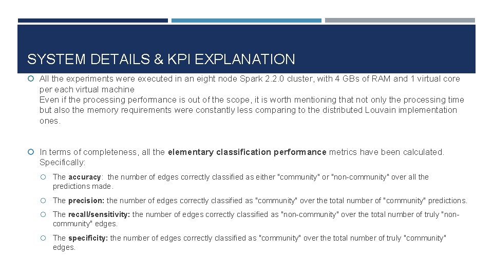 SYSTEM DETAILS & KPI EXPLANATION All the experiments were executed in an eight node