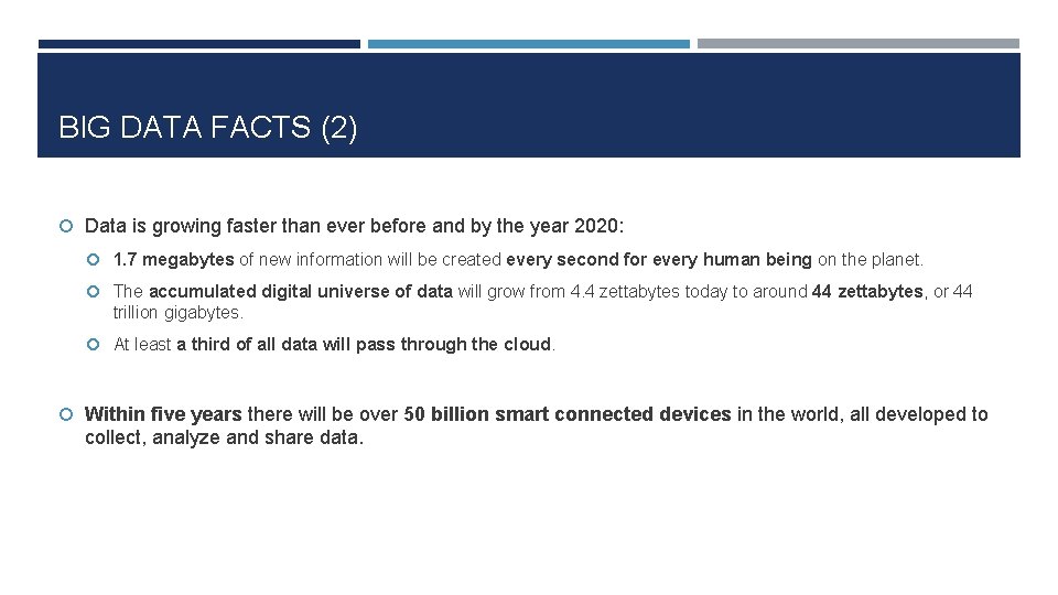 BIG DATA FACTS (2) Data is growing faster than ever before and by the