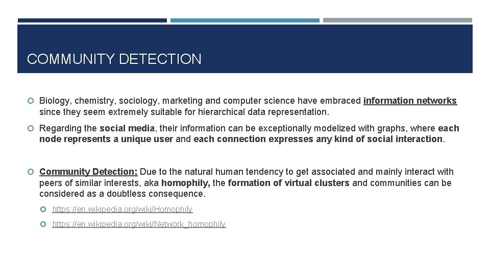 COMMUNITY DETECTION Biology, chemistry, sociology, marketing and computer science have embraced information networks since