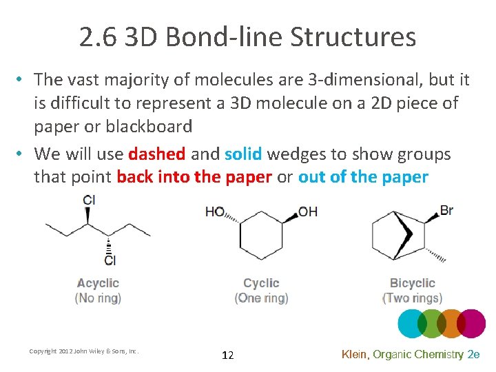 2. 6 3 D Bond-line Structures • The vast majority of molecules are 3