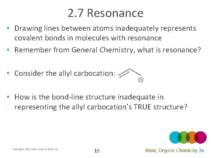 2. 7 Resonance • Drawing lines between atoms inadequately represents covalent bonds in molecules