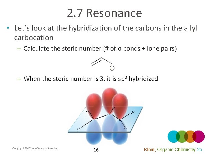 2. 7 Resonance • Let’s look at the hybridization of the carbons in the