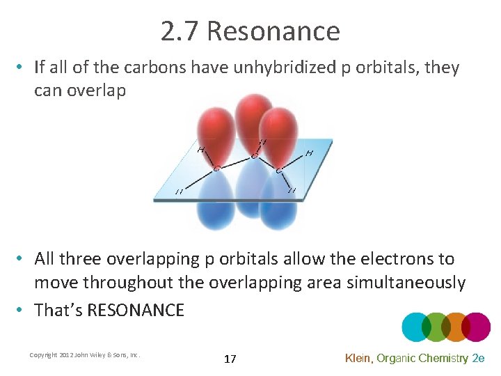 2. 7 Resonance • If all of the carbons have unhybridized p orbitals, they