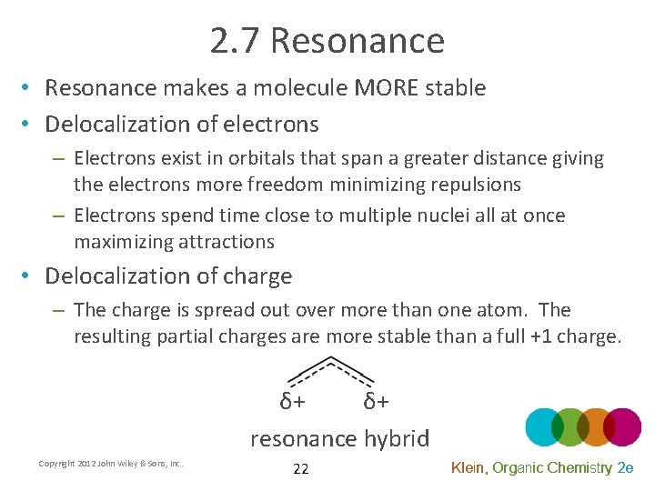 2. 7 Resonance • Resonance makes a molecule MORE stable • Delocalization of electrons